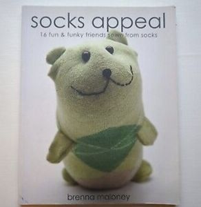 Socks Appeal 16 Fun & Funky Friends Sewn from Socks by Maloney Brenna